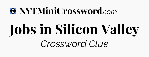 Solution: Jobs in Silicon Valley - NYT Mini Crossword