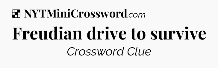 Solution: Freudian drive to survive - NYT Crossword