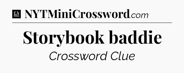 Storybook baddie - LA Times Crossword