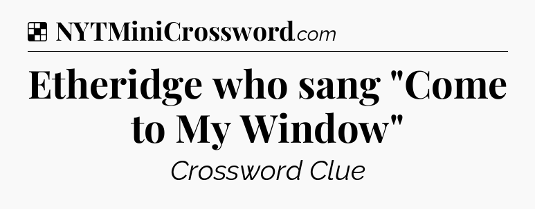Solution: Etheridge who sang 
