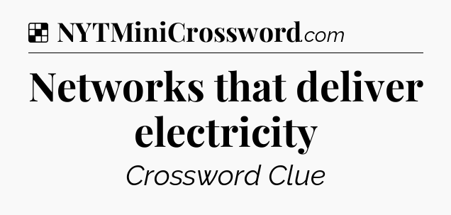 Solution: Networks that deliver electricity - NYT Crossword