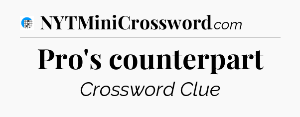 Pro's counterpart Crossword Clue
