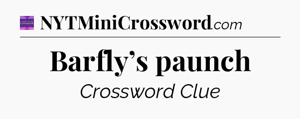 Barfly’s paunch - Thomas Joseph Crossword