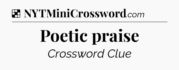 Solution: Poetic praise - NYT Crossword