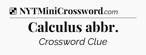Solution: Calculus abbr - NYT Crossword