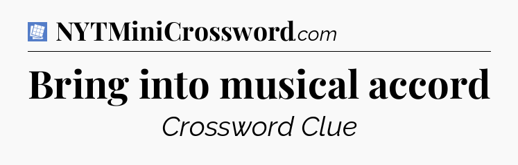 Bring into musical accord Puzzle Page Crossword Clue