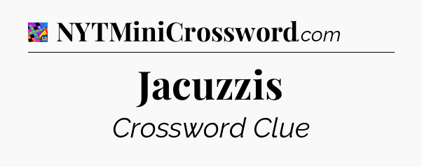 Jacuzzis Crossword Clue