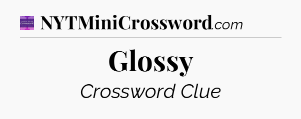 Glossy - Thomas Joseph Crossword