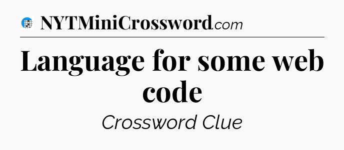 Language for some web code Crossword Clue