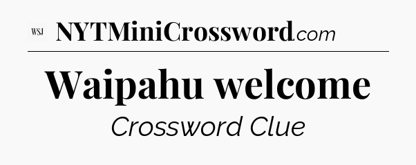 Waipahu welcome - WSJ Crossword