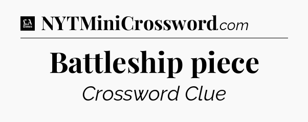 Battleship piece - LA Times Crossword