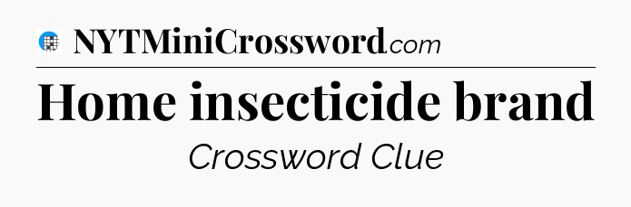 Home insecticide brand Crossword Clue
