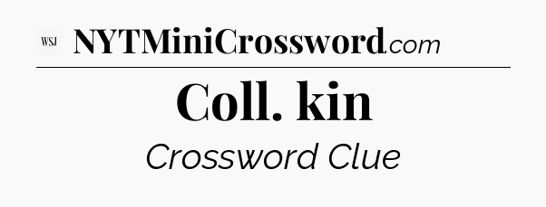 Coll. kin - WSJ Crossword