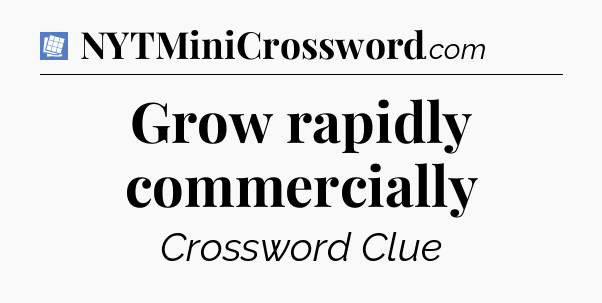 Grow rapidly commercially Puzzle Page Crossword Clue