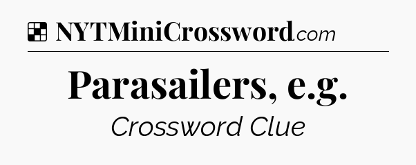 Solution: Parasailers, e.g - NYT Crossword