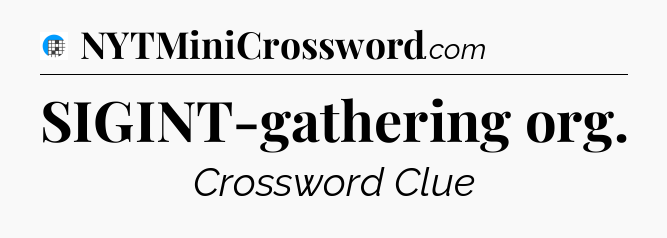 SIGINT-gathering org Crossword Clue