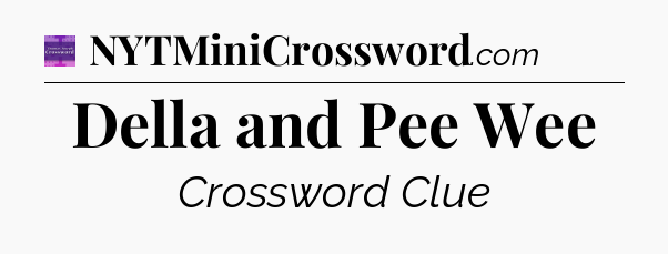 Della and Pee Wee - Thomas Joseph Crossword