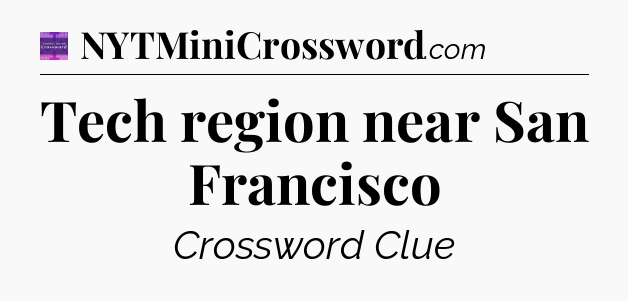Tech region near San Francisco - Thomas Joseph Crossword