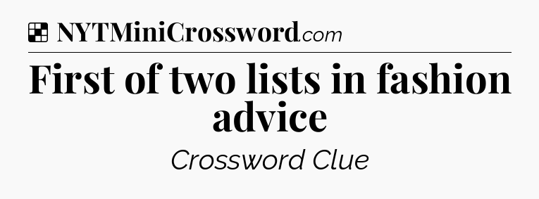 Solution: First of two lists in fashion advice - NYT Crossword