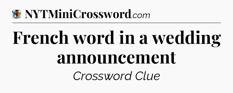 French word in a wedding announcement Crossword Clue