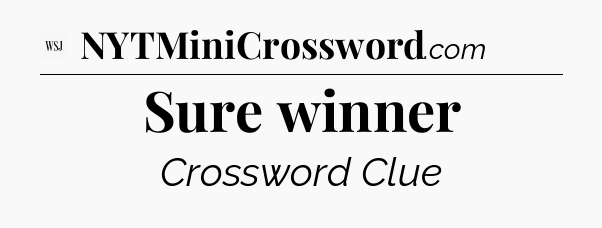 Sure winner - WSJ Crossword