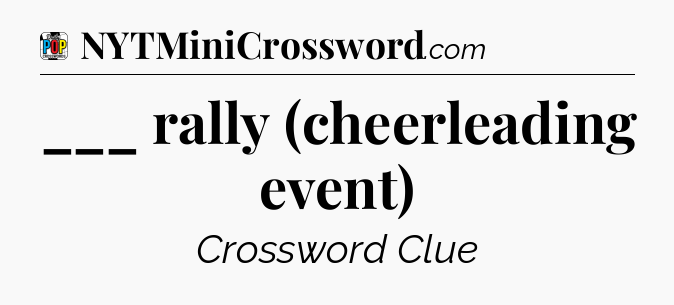 ___ rally (cheerleading event) Crossword Clue