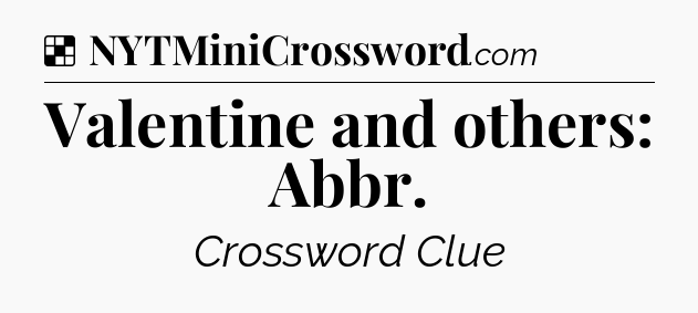 Solution: Valentine and others: Abbr - NYT Crossword
