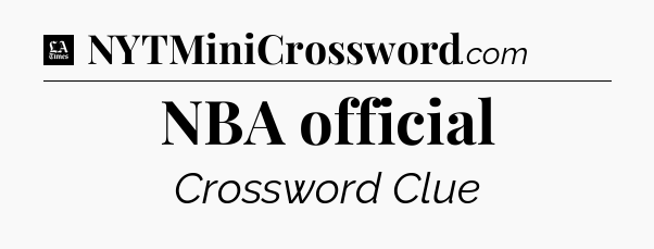 NBA official - LA Times Crossword