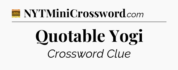Quotable Yogi - Eugene Sheffer Crossword