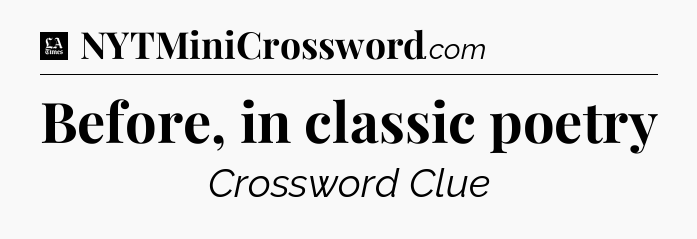 Before, in classic poetry - LA Times Crossword