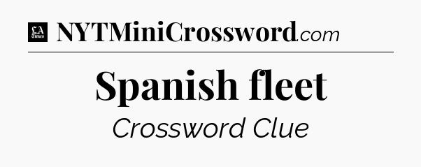 Spanish fleet - LA Times Crossword