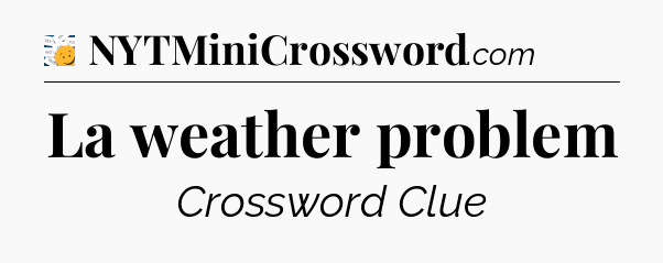 La weather problem - 7 Little Words