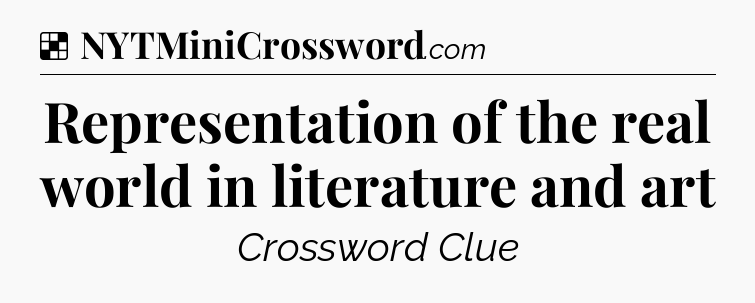 Solution: Representation of the real world in literature and art - NYT Crossword
