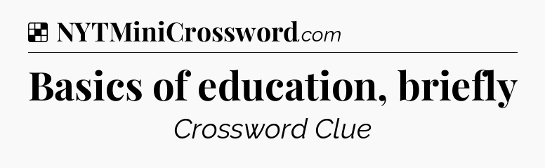 Solution: Basics of education, briefly - NYT Crossword