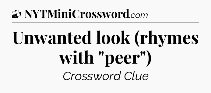 Unwanted look (rhymes with 