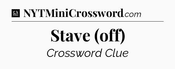 Stave (off) - LA Times Crossword