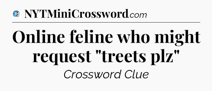 Online feline who might request 