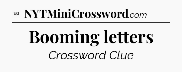 Booming letters - WSJ Crossword