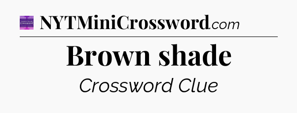 Brown shade - Thomas Joseph Crossword