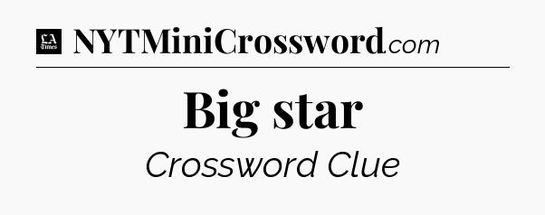 Big star - LA Times Crossword