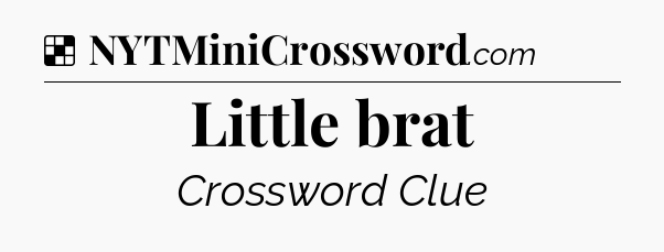 Solution: Little brat - NYT Crossword