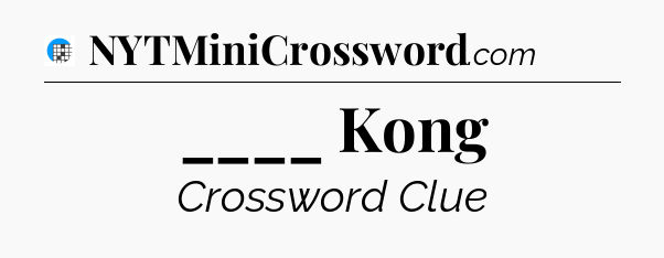 ____ Kong Crossword Clue