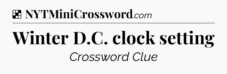 Solution: Winter D.C. clock setting - NYT Crossword