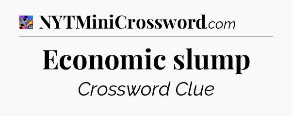 Economic slump Crossword Clue