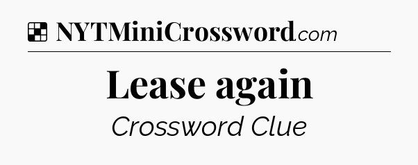 Solution: Lease again - NYT Crossword