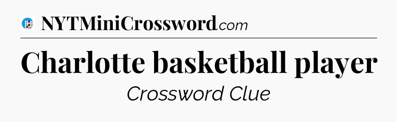 Charlotte basketball player Crossword Clue