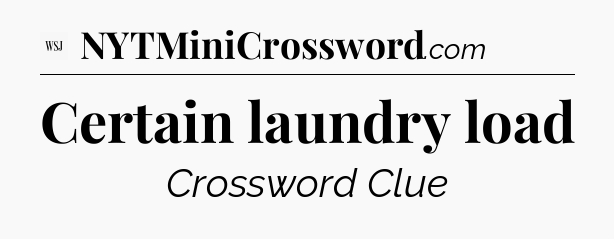 Certain laundry load - WSJ Crossword
