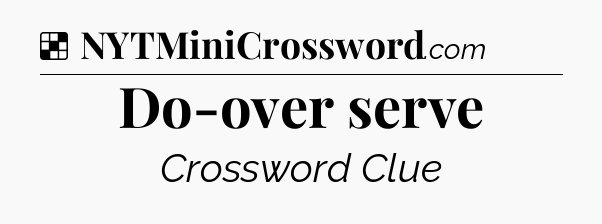Solution: Do-over serve - NYT Crossword