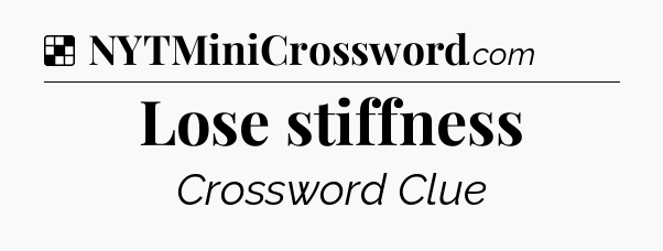 Solution: Lose stiffness - NYT Crossword
