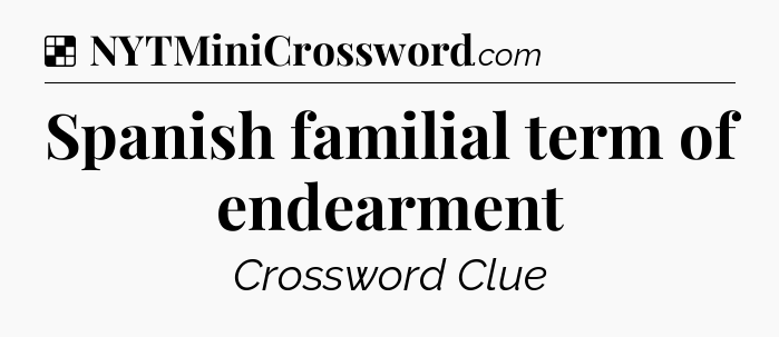 Solution: Spanish familial term of endearment - NYT Crossword